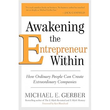 Awakening the Entrepreneur Within By Michael E. Gerber Awakening the Entrepreneur Within By Michael E. Gerber